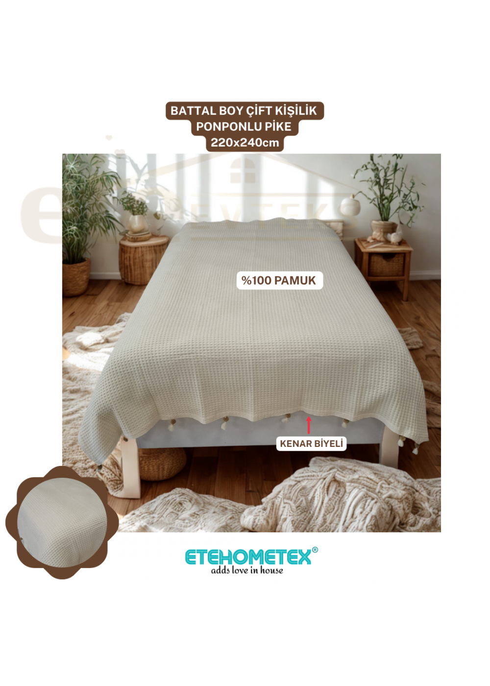 ETEHOMETEX PONPONLU PAMUK PİKE ÇİFT KİŞİLİK 220X240CM KREM 8696474231901 ETEHOMETEX PONPONLU PAMUK PİKE ÇİFT KİŞİLİK 220X240CM KREM 8696474231901